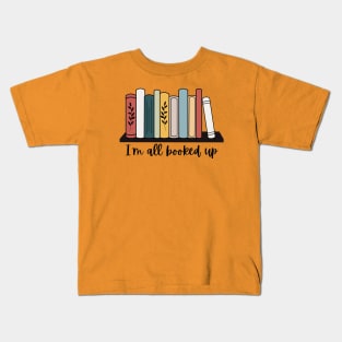 I'm All Booked Up- Reading Themed Kids T-Shirt